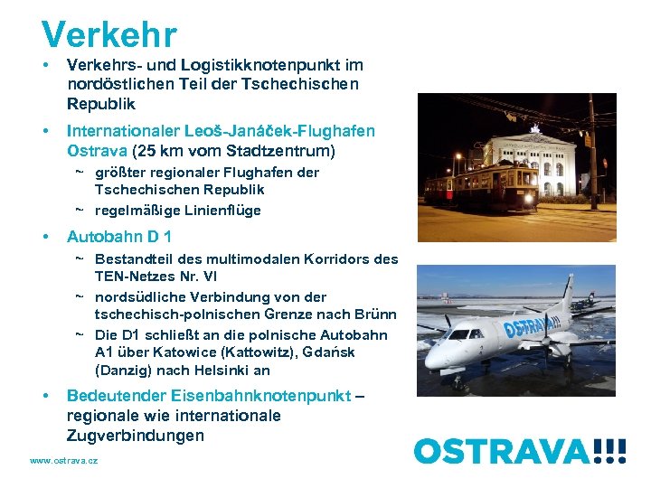 Verkehr • Verkehrs- und Logistikknotenpunkt im nordöstlichen Teil der Tschechischen Republik • Internationaler Leoš-Janáček-Flughafen