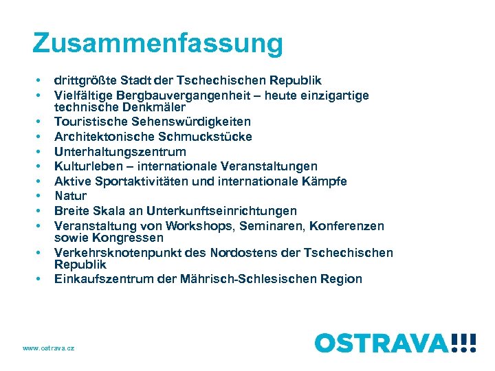 Zusammenfassung • • • drittgrößte Stadt der Tschechischen Republik Vielfältige Bergbauvergangenheit – heute einzigartige