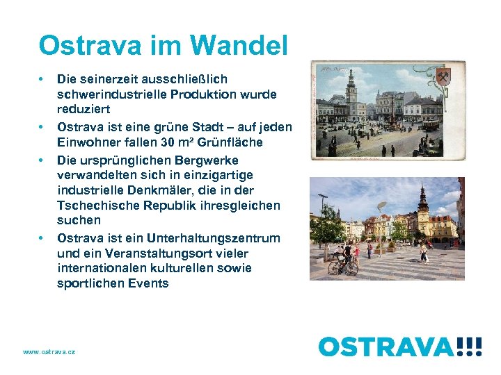 Ostrava im Wandel • • Die seinerzeit ausschließlich schwerindustrielle Produktion wurde reduziert Ostrava ist