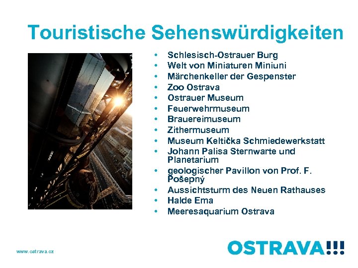 Touristische Sehenswürdigkeiten • • • • www. ostrava. cz Schlesisch-Ostrauer Burg Welt von Miniaturen