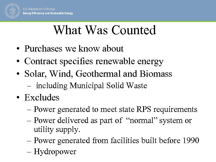 What Was Counted • Purchases we know about • Contract specifies renewable energy •