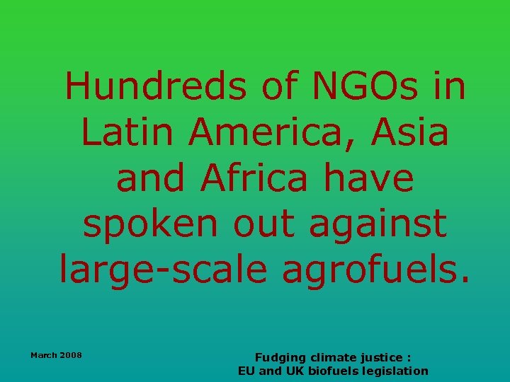 Hundreds of NGOs in Latin America, Asia and Africa have spoken out against large-scale