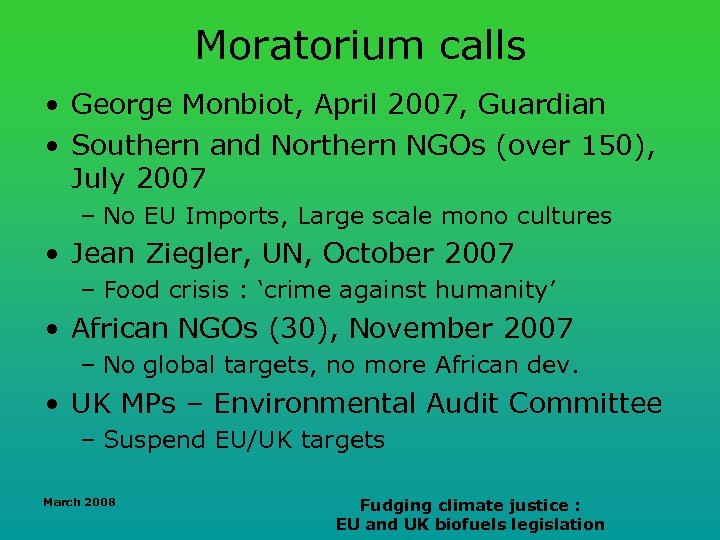 Moratorium calls • George Monbiot, April 2007, Guardian • Southern and Northern NGOs (over