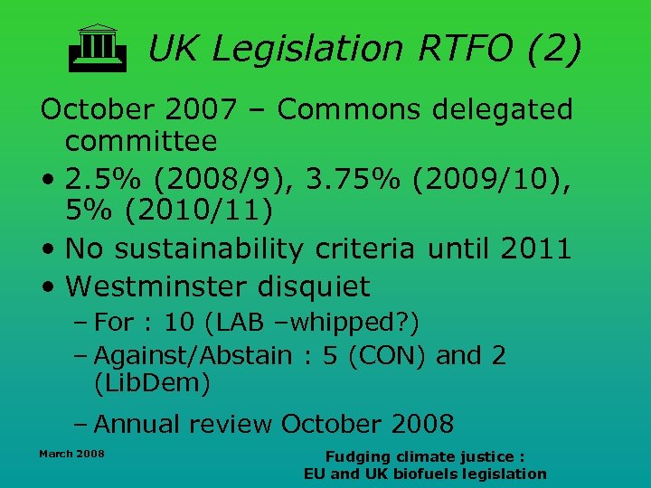  UK Legislation RTFO (2) October 2007 – Commons delegated committee • 2. 5%