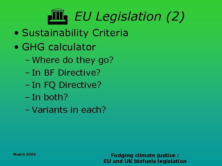  EU Legislation (2) • Sustainability Criteria • GHG calculator – Where do they