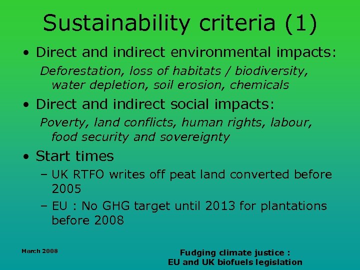 Sustainability criteria (1) • Direct and indirect environmental impacts: Deforestation, loss of habitats /