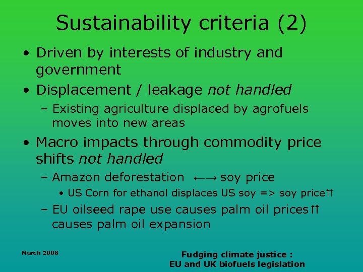 Sustainability criteria (2) • Driven by interests of industry and government • Displacement /