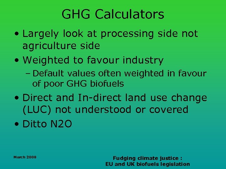 GHG Calculators • Largely look at processing side not agriculture side • Weighted to