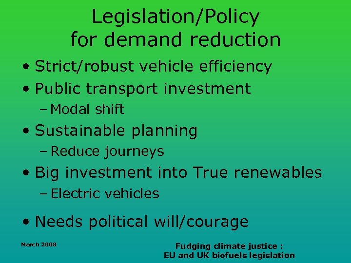 Legislation/Policy for demand reduction • Strict/robust vehicle efficiency • Public transport investment – Modal