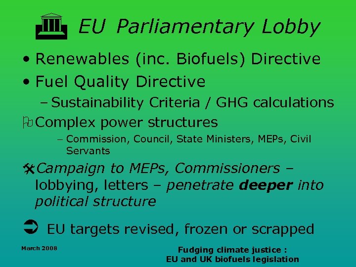  EU Parliamentary Lobby • Renewables (inc. Biofuels) Directive • Fuel Quality Directive –