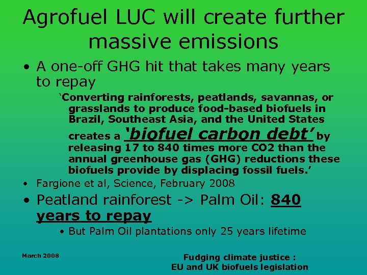 Agrofuel LUC will create further massive emissions • A one-off GHG hit that takes