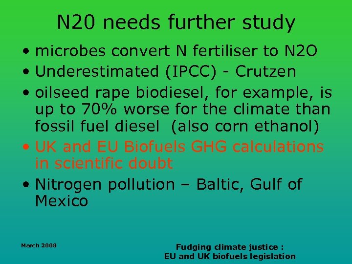 N 20 needs further study • microbes convert N fertiliser to N 2 O