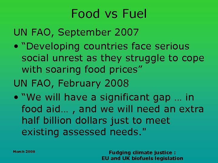 Food vs Fuel UN FAO, September 2007 • “Developing countries face serious social unrest