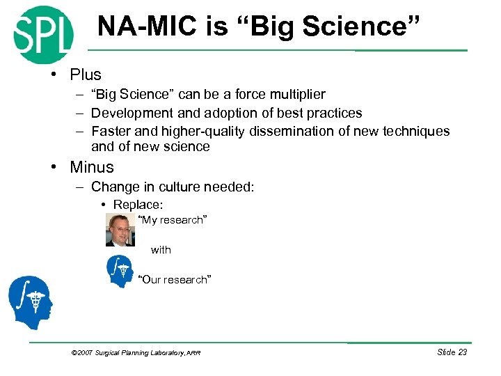 NA-MIC is “Big Science” • Plus – “Big Science” can be a force multiplier