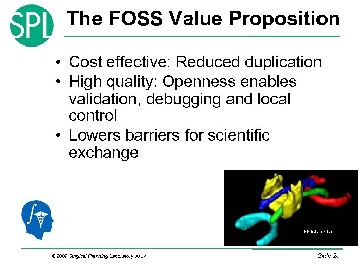 The FOSS Value Proposition • Cost effective: Reduced duplication • High quality: Openness enables