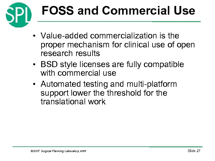 FOSS and Commercial Use • Value-added commercialization is the proper mechanism for clinical use