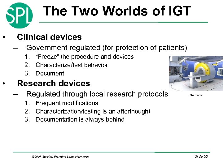 The Two Worlds of IGT • Clinical devices – Government regulated (for protection of