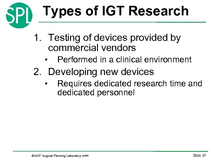 Types of IGT Research 1. Testing of devices provided by commercial vendors • Performed