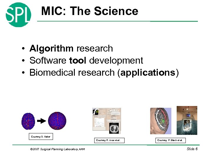 MIC: The Science • Algorithm research • Software tool development • Biomedical research (applications)