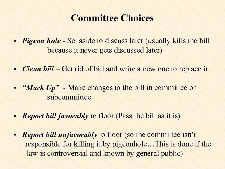 Committee Choices • Pigeon hole - Set aside to discuss later (usually kills the
