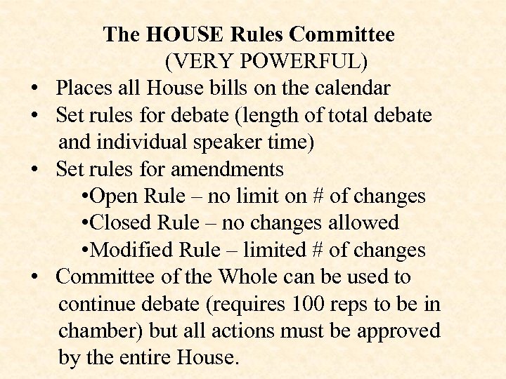  • • The HOUSE Rules Committee (VERY POWERFUL) Places all House bills on
