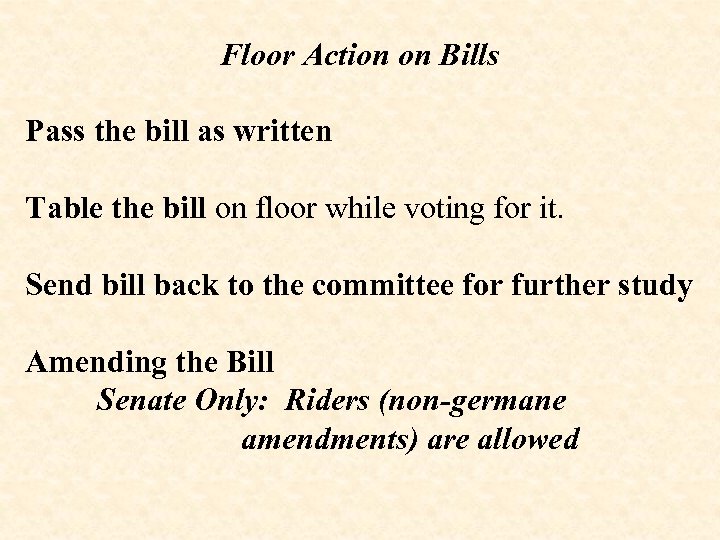 Floor Action on Bills Pass the bill as written Table the bill on floor