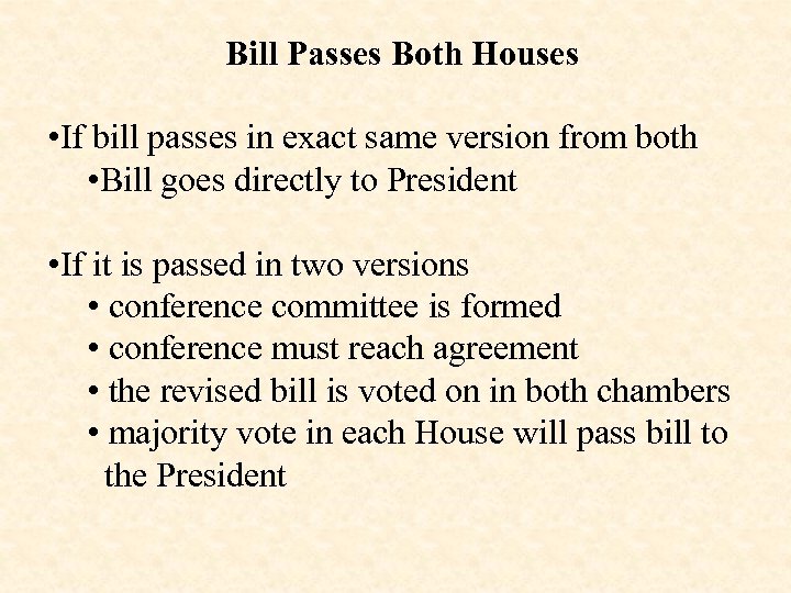 Bill Passes Both Houses • If bill passes in exact same version from both
