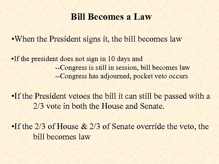 Bill Becomes a Law • When the President signs it, the bill becomes law