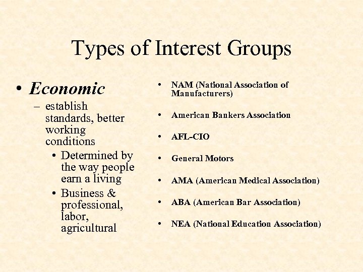 Types of Interest Groups • Economic – establish standards, better working conditions • Determined