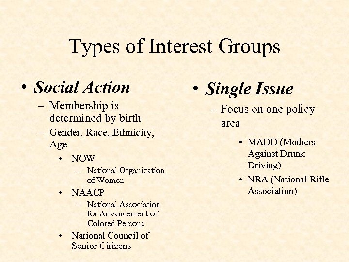 Types of Interest Groups • Social Action – Membership is determined by birth –