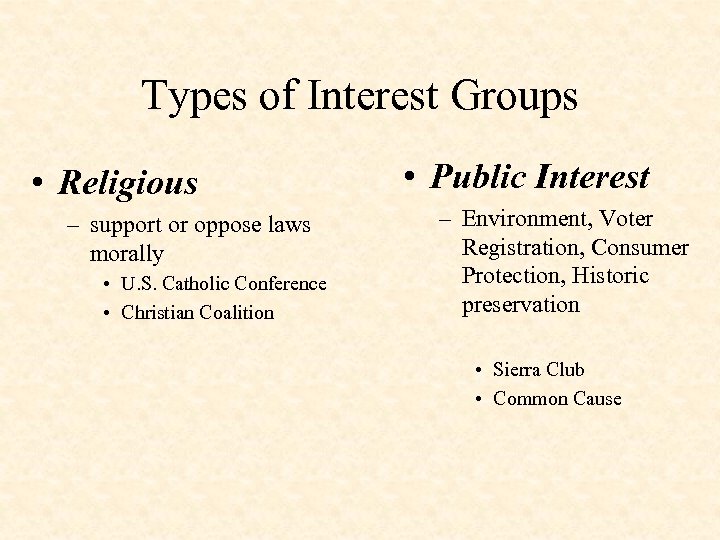 Types of Interest Groups • Religious – support or oppose laws morally • U.