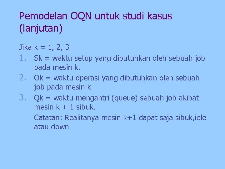 Pemodelan OQN untuk studi kasus (lanjutan) Jika k = 1, 2, 3 1. Sk