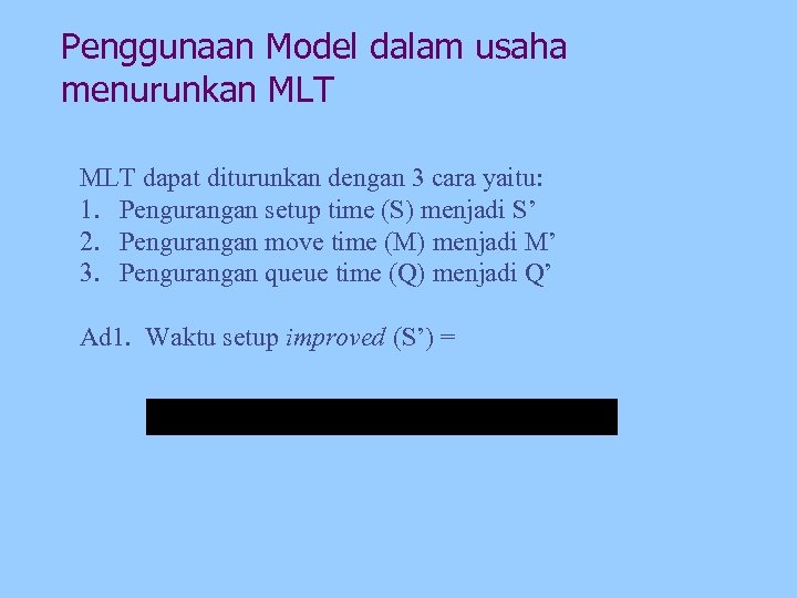 Penggunaan Model dalam usaha menurunkan MLT dapat diturunkan dengan 3 cara yaitu: 1. Pengurangan
