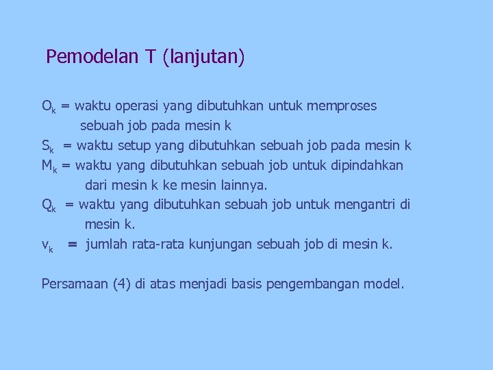 Pemodelan T (lanjutan) Ok = waktu operasi yang dibutuhkan untuk memproses sebuah job pada