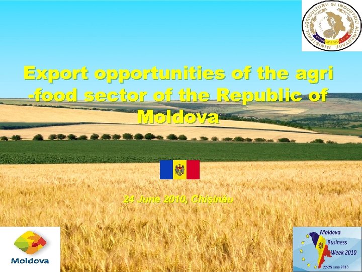 Export opportunities of the agri -food sector of the Republic of Moldova 24 June
