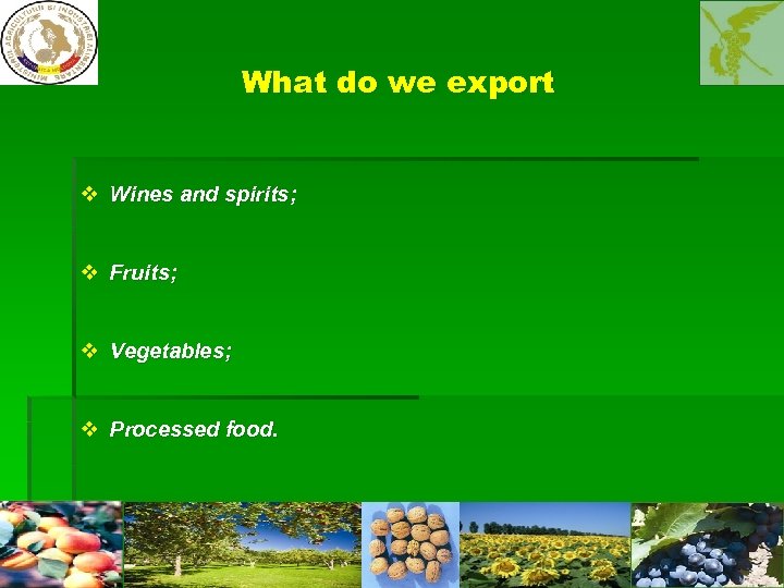 What do we export v Wines and spirits; v Fruits; v Vegetables; v Processed