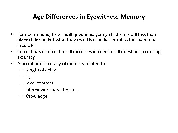 Age Differences in Eyewitness Memory • For open-ended, free-recall questions, young children recall less