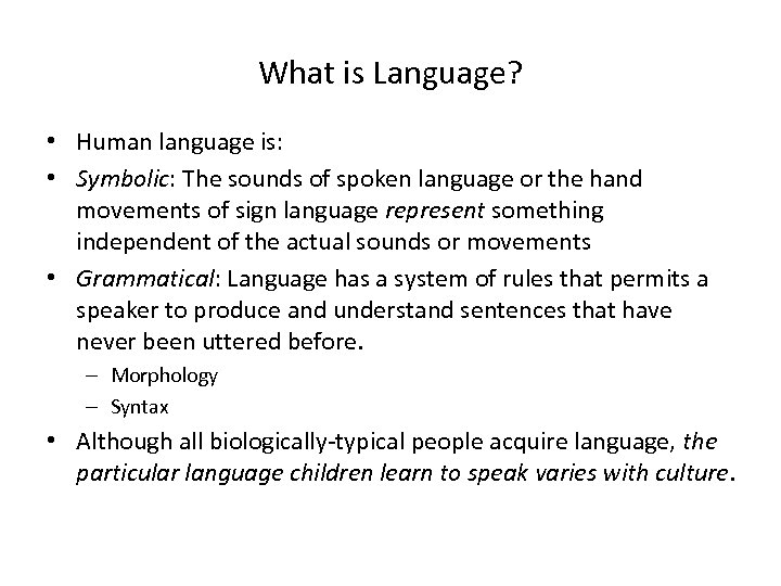 What is Language? • Human language is: • Symbolic: The sounds of spoken language