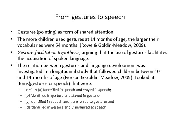 From gestures to speech • Gestures (pointing) as form of shared attention • The