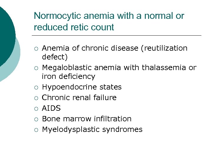 Normocytic anemia with a normal or reduced retic count ¡ ¡ ¡ ¡ Anemia