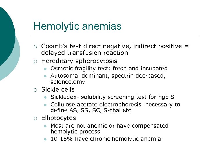 Hemolytic anemias ¡ ¡ Coomb’s test direct negative, indirect positive = delayed transfusion reaction