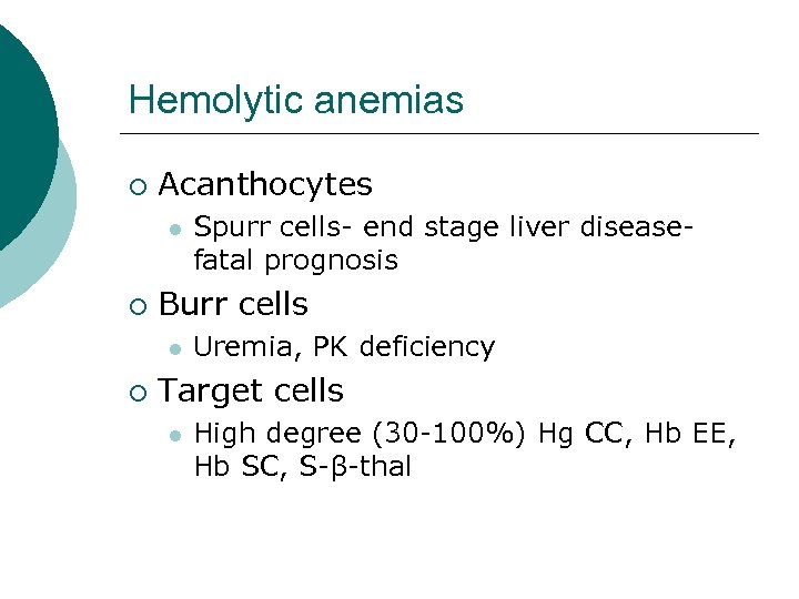 Hemolytic anemias ¡ Acanthocytes l ¡ Burr cells l ¡ Spurr cells- end stage