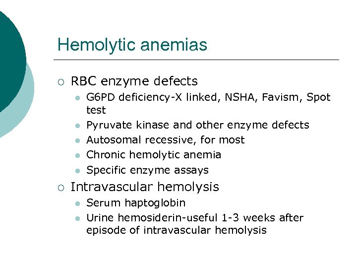 Hemolytic anemias ¡ RBC enzyme defects l l l ¡ G 6 PD deficiency-X