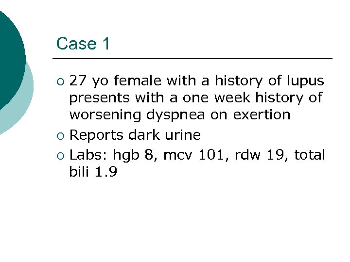 Case 1 27 yo female with a history of lupus presents with a one