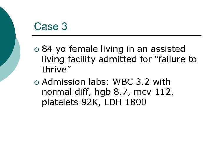 Case 3 84 yo female living in an assisted living facility admitted for “failure
