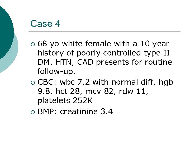 Case 4 68 yo white female with a 10 year history of poorly controlled