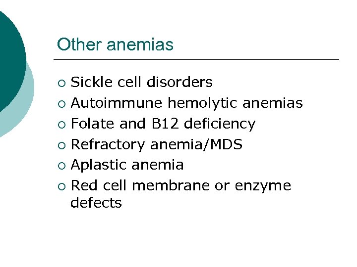 Other anemias Sickle cell disorders ¡ Autoimmune hemolytic anemias ¡ Folate and B 12