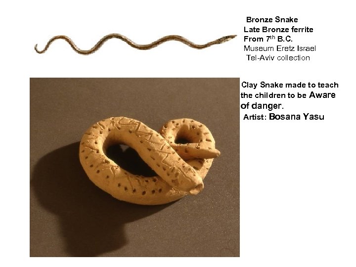 Bronze Snake Late Bronze ferrite From 7 th B. C. Museum Eretz Israel Tel-Aviv
