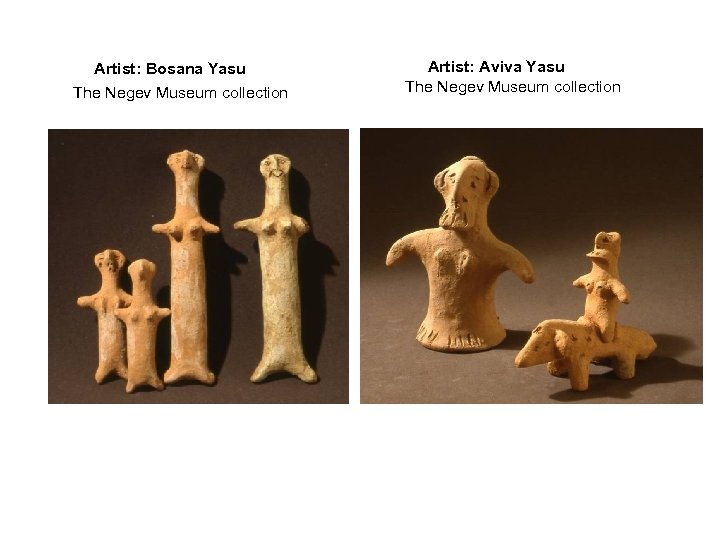 Artist: Bosana Yasu The Negev Museum collection Artist: Aviva Yasu The Negev Museum collection