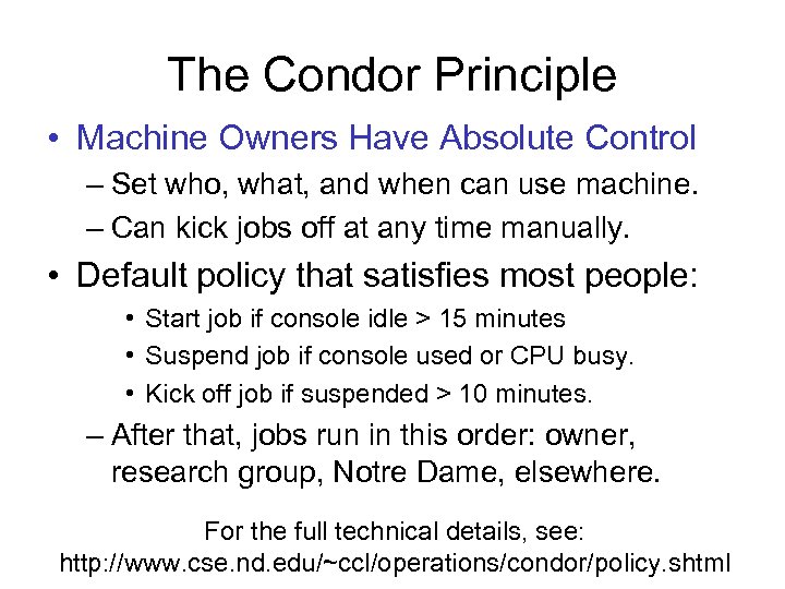 The Condor Principle • Machine Owners Have Absolute Control – Set who, what, and